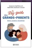  ??  ?? LE PSY-GUIDE DES GRANDS-PARENTS Suzanne Vallières et Gabrielle Vallières-Lavoie Les Éditions de l’Homme 160 pages, en librairie le 1er septembre