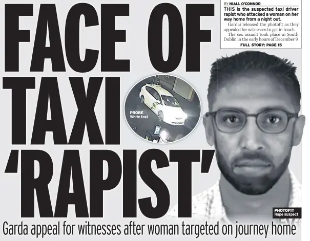  ??  ?? PROBE White taxi PHOTOFIT Rape suspect