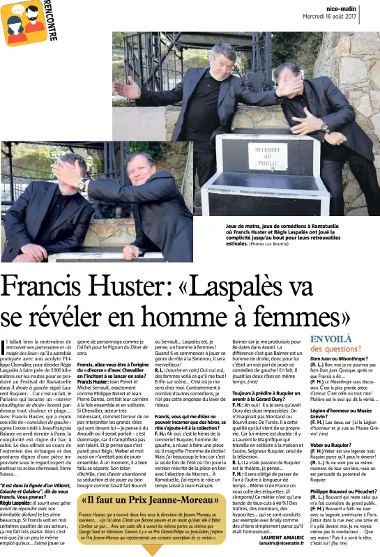  ?? (Photos Luc Boutria) ?? Jeux de mains, jeux de comédiens à Ramatuelle où Francis Huster et Régis Laspalès ont joué la complicité jusqu’au bout pour leurs retrouvail­les estivales.