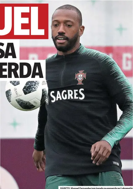  ??  ?? HÁBITO. Manuel Fernandes tem jogado na esquerda no Lokomotiv