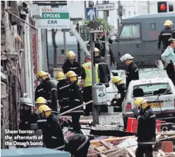  ??  ?? Sheer horror: the aftermath of the Omagh bomb