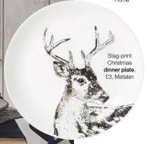  ??  ?? Everyday luxe Christmas wine glass, £4, Sainsbury’sHome Stag-print Christmas dinner plate, £3, Matalan