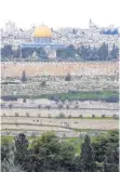  ??  ?? Vom Ölberg aus hatten die Pilger eine tollen Blick auf Jerusalem.