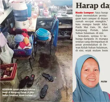  ??  ?? KEADAAN rumah mangsa selepas banjir di Kampung Periuk di Jalan Sultan Sulaiman, Kuala Lumpur.
PUTIH