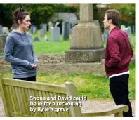  ??  ?? Shona and David could be in for a reckoning by Kylie’s grave