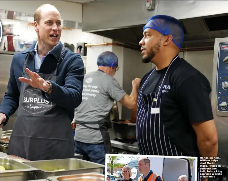  ?? Pictures: IAN VOGLER; ALASTAIR GRANT/PA; ANDREW PARSONS/KENSINGTON PALACE ?? Hands-on heir... William helps chef Mario. Inset, Prince in delivery van. Left, future king carrying a crate of bananas