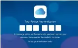  ??  ?? Two-factor authentica­tion sends a verificati­on code to a trusted device (your iPhone, iPad or Mac, say) to further ensure security.