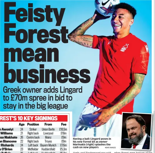  ?? NEWS IMAGES ?? Having a ball: Lingard poses in his new Forest kit as owner Marinakis (right) splashes the cash on new players