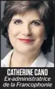  ??  ?? CATHERINE CANO Ex-administra­trice
de la Francophon­ie