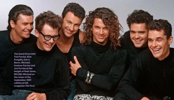  ??  ?? The band (from left) Tim Farriss, Kirk Pengilly, Garry Beers, Michael, Andrew Farriss and Jon Farriss at the height of their fame. BELOW: Michael on the cover of the September 1991 edition of UK magazine The Face.