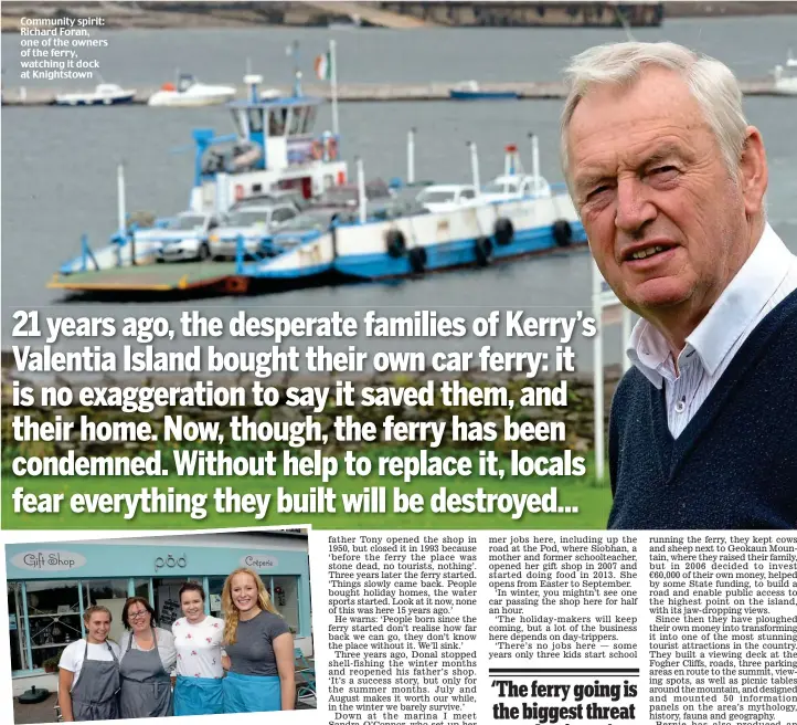  ??  ?? Community spirit: Richard Foran, one of the owners of the ferry, watching it dock at Knightstow­n Valentia girls: Siobhan Ni Dhonnchu, second left, with staff