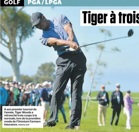  ?? PHOTO AFP ?? À son premier tournoi de l’année, Tiger Woods a retranché trois coups à la normale, lors de la première ronde de l’Omnium Farmers Insurance.