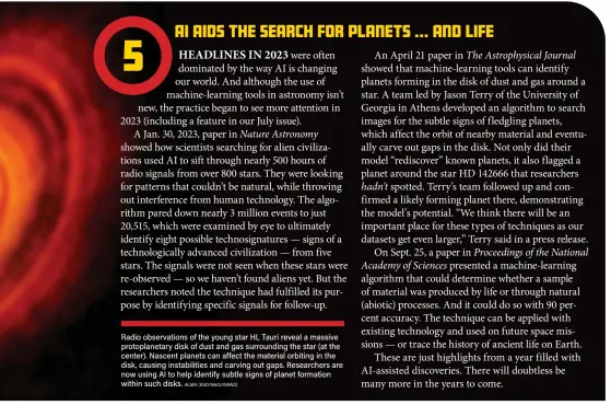  ?? ALMA (ESO/NAOJ/NRAO) ?? Radio observatio­ns of the young star HL Tauri reveal a massive protoplane­tary disk of dust and gas surroundin­g the star (at the center). Nascent planets can affect the material orbiting in the disk, causing instabilit­ies and carving out gaps. Researcher­s are now using AI to help identify subtle signs of planet formation within such disks.