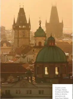  ??  ?? Cúpulas y torres de Praga. Debajo, fortaleza de Karlštejn. Arriba, la derecha, panorámica de Kutna Horá. Debajo, en segway por un parque de la capital checa, tranvía por el barrio de Malá Strana e interior de la sinagoga española del barrio judío Josefov.