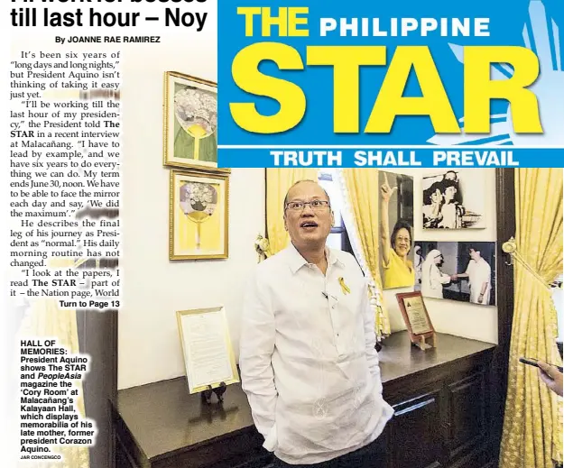  ?? JAR CONCENGCO ?? HALL OF MEMORIES: President Aquino shows The STAR and PeopleAsia magazine the ‘Cory Room’ at Malacañang’s Kalayaan Hall, which displays memorabili­a of his late mother, former president Corazon Aquino.