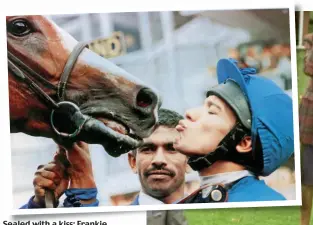  ??  ?? Sealed with a kiss: Frankie puckers up to Mark Of Esteem