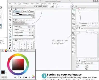  ??  ?? Click this to show more options. Change the colour space to HSV or HLS by clicking the Color Wheel button (bottom right). Adjust your tool settings in the Tool Property panel. The shortcut to change brush size is [ and ]. Click this to hide the tool...