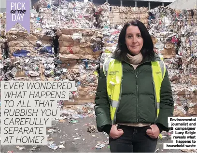  ??  ?? Environmen­tal journalist and campaigner Lucy Seigle reveals what happens to household waste