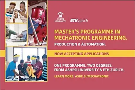  ?? ?? Ashesi and ETH Zurich, together with industry and supporting partners, have launched a new Master’s programme in Mechatroni­c Engineerin­g that will be taught in Ghana by faculty of both universiti­es.