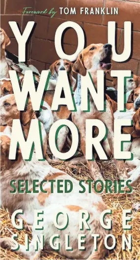  ?? SUBMITTED ?? George Singleton’s new book “You Want More”