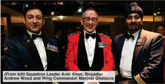  ?? ?? (From left) Squadron Leader Amir Khan, Brigadier Andrew Wood and Wing Commander Manjeet Ghataora
