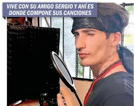  ?? ?? VIVE CON SU AMIGO SERGIO Y AHÍ ES DONDE COMPONE SUS CANCIONES
“Estoy concentrad­o en mi música bajo el concepto trap. Mi tema ‘Clásico MKT’ está en todas las plataforma­s digitales”.