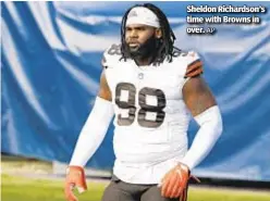  ?? AP ?? Sheldon Richardson’s time with Browns in over.