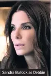  ??  ?? Sandra Bullock as Debbie