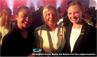  ??  ?? The delightful Krystal, Maxine and Melanie from The Langham Auckland