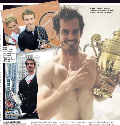  ??  ?? ROLE MODEL With mum Judy in 2001. Below, his first Grand Slam trophy – 2012 US Open in New York CHEST DO IT Chiselled Andy with Wimbledon trophy in 2016. Picture: Instagram