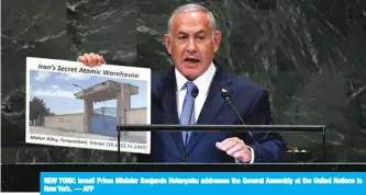  ??  ?? NEW YORK: Israeli Prime Minister Benjamin Netanyahu addresses the General Assembly at the United Nations in New York. — AFP