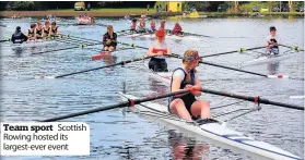  ??  ?? Team sport Scottish Rowing hosted its largest-ever event