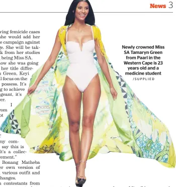  ?? /SUPPLIED ?? Newly crowned Miss SA Tamaryn Green from Paarl in the Western Cape is 23 years old and a medicine student
