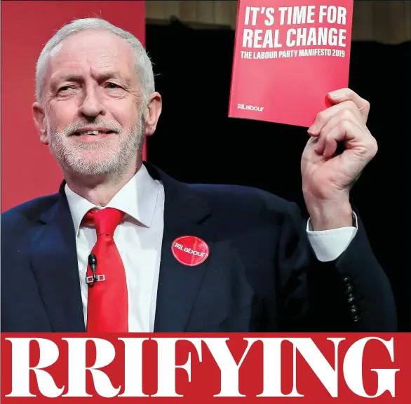  ??  ?? RED ALERT:
Jeremy Corbyn launches the Labour manifesto last week, leaving experts fearing it is a recipe for economic disaster