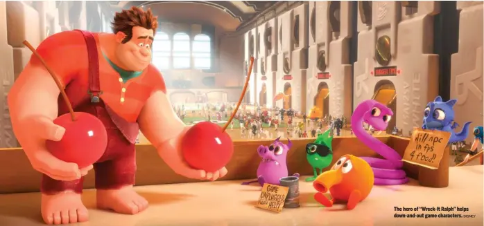  ?? DISNEY ?? The hero of “Wreck-It Ralph” helps down-and-out game characters.