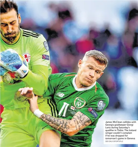  ?? SEB DALY/SPORTSFILE ?? James McClean collides with Georgia goalkeeper Giorgi Loria during Saturday’s qualifier in Tbilisi. The Ireland winger couldn’t complain if he was dropped for tomorrow’s game in Geneva