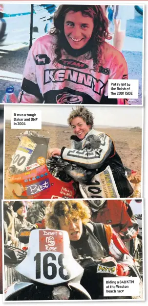  ??  ?? It was a tough Dakar and DNF in 2004
Patsy got to the finish of the 2001 ISDE
Riding a 640 KTM at the Weston beach race