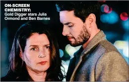  ??  ?? ON-SCREEN CHEMISTRY: Gold Digger stars Julia Ormond and Ben Barnes