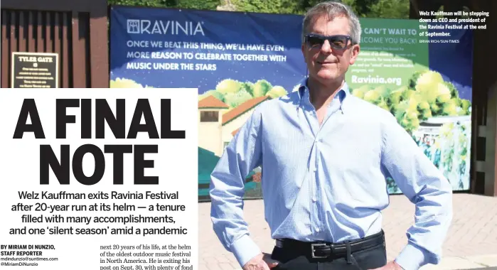  ?? BRIAN RICH/SUN-TIMES ?? Welz Kauffman will be stepping down as CEO and president of the Ravinia Festival at the end of September.