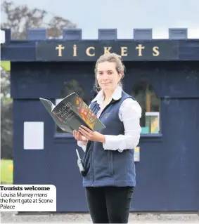  ??  ?? Tourists welcome Louisa Murray mans the front gate at Scone Palace