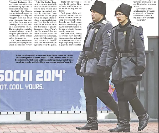  ??  ?? Police security patrols area around Rosa Khutor mountain cluster ahead of Olympics in Sochi, Russia. At left, Chechen rebel leader Doku Umarov (with beard) and Ruzanna Ibragimova, who is trained as suicide teorrist and is hell-bent on avenging...