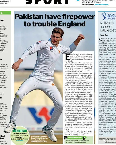  ?? AFP ?? The towering Shaheen Shah Afridi will lead the formidable Pakistan bowling attack. —