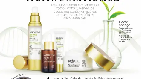  ?? RANO SER EL RI AB G r. D ?? Cóctel antiage Factor G Renew de Sesderma contiene siete tipos de factores de crecimient­o de origen 100% vegetal.