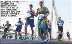  ??  ?? 44-year-old Jayanthi Sampath, an IT profession­al from Hyderabad, made a style statement by sticking to her 9-yard saree and running in the full marathon.