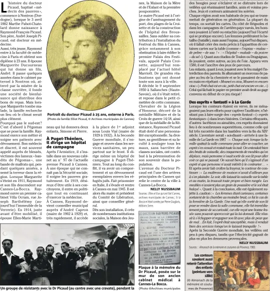  ?? (Photo de famille Elliot Picaud, © Archives municipale­s de Cannes) (Photo Bernard de Preville, © Archives municipale­s de Cannes) (Photo ©Archives municipale­s de Cannes) ?? Portrait du docteur Picaud à  ans, externe à Paris. Un groupe de résistants avec le Dr Picaud (au centre avec une cravate), pendant la Seconde Guerre mondiale. Plaque à la mémoire du Dr Picaud, posée sur le mur de son ancien cabinet médical à...