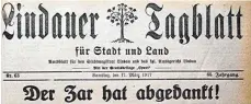  ?? REPRO: KARL SCHWEIZER ?? Das Lindauer Tagblatt vom 17. März 1917 meldete das Ende der Zarenherrs­chaft in Russland.