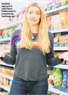  ??  ?? Healthier approach: It took Cherry Healey years to overcome her food hang-ups