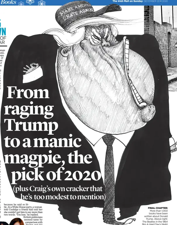  ??  ?? FINAL CHAPTER: More than 1,000 books have been written about Donald Trump. Above right: The Beatles in the 1964 film A Hard Day’s Night