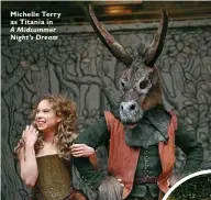  ??  ?? Michelle Terry as Titania in A Midsummer Night’s Dream