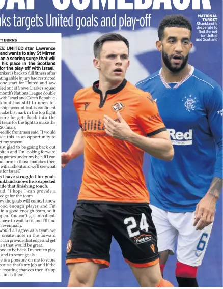  ??  ?? NATIONAL TARGET Shankland is desperate to find the net for United and Scotland